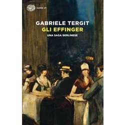 Gli Effinger. Una Saga Berlinese Gli Effinger. Una Saga Berlinese