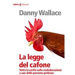 La Legge Del Cafone. Tutta La Verità Sulla Maleducazione A Uso Delle Persone Perbene