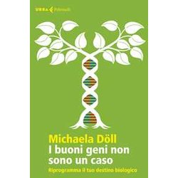 I Buoni Geni Non Sono Un Caso. Riprogramma Il Tuo Destino Biologico I Buoni Geni Non Sono Un Caso. Riprogramma Il Tuo Destino Biologico