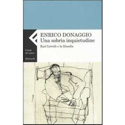 Una Sobria Inquietudine. Karl LöWith E La Filosofia Una Sobria Inquietudine. Karl LöWith E La Filosofia