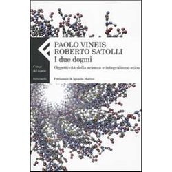 I Due Dogmi. Oggettività Della Scienza E Integralismo Etico I Due Dogmi. Oggettività Della Scienza E Integralismo Etico