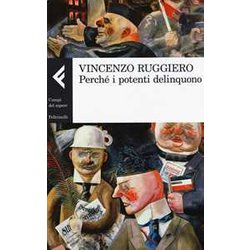 Perché I Potenti Delinquono Perché I Potenti Delinquono