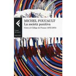 La Società Punitiva. Corso Al CollèGe De France (1972-1973) La Società Punitiva. Corso Al CollèGe De France (1972-1973)