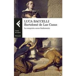 Bartolomé De Las Casas. La Conquista Senza Fondamento Bartolomé De Las Casas. La Conquista Senza Fondamento