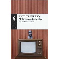 Malinconia Di Sinistra. Una Tradizione Nascosta: 1 Malinconia Di Sinistra. Una Tradizione Nascosta: 1