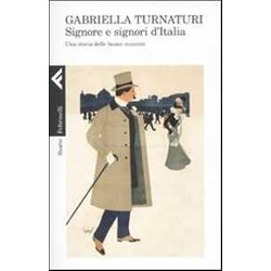 Signore E Signori D'italia. Una Storia Delle Buone Maniere