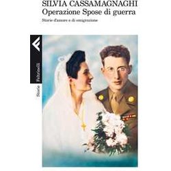 Operazione Spose Di Guerra. Storie D'amore E Di Emigrazione Operazione Spose Di Guerra. Storie D'amore E Di Emigrazione