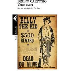 Verso Ovest. Storia E Mitologia Del Far West Verso Ovest. Storia E Mitologia Del Far West