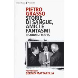 Storie Di Sangue, Amici E Fantasmi. Ricordi Di Mafia Storie Di Sangue, Amici E Fantasmi. Ricordi Di Mafia