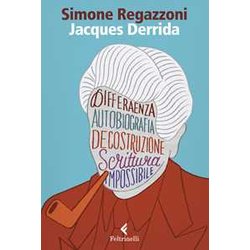 Jacques Derrida. Il Desiderio Della Scrittura Jacques Derrida. Il Desiderio Della Scrittura