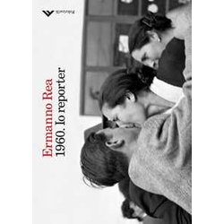 1960. Io Reporter. Ediz. Illustrata 1960. Io Reporter. Ediz. Illustrata