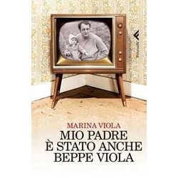 Mio Padre è Stato Anche Beppe Viola Mio Padre è Stato Anche Beppe Viola