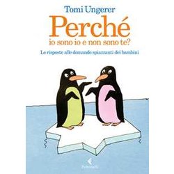 Perché Io Sono Io E Non Sono Te? Le Risposte Alle Domande Spiazzanti Dei Bambini Perché Io Sono Io E Non Sono Te? Le Risposte Alle Domande Spiazzanti Dei Bambini