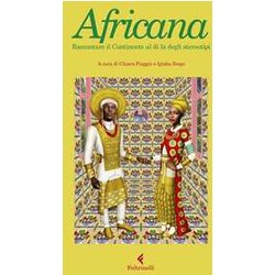 Africana. Raccontare Il Continente Al Di LĂ Degli Stereotipi Africana. Raccontare Il Continente Al Di LĂ Degli Stereotipi