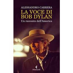 La Voce Di Bob Dylan. Un Racconto Dell'america. Nuova Ediz. La Voce Di Bob Dylan. Un Racconto Dell'america. Nuova Ediz.
