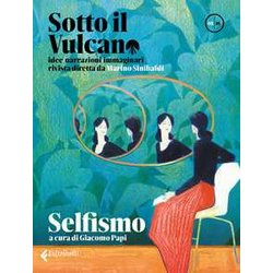 Sotto Il Vulcano. Idee/Narrazioni/Immaginari. Rivista Trimestrale. Selfismo (Vol. 5) Sotto Il Vulcano. Idee/Narrazioni/Immaginari. Rivista Trimestrale. Selfismo (Vol. 5)