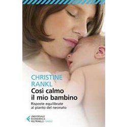 Così Calmo Il Mio Bambino. Risposte Equilibrate Al Pianto Del Neonato Così Calmo Il Mio Bambino. Risposte Equilibrate Al Pianto Del Neonato