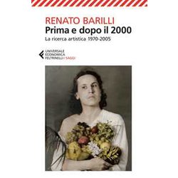 Prima E Dopo Il 2000. La Ricerca Artistica 1970-2005