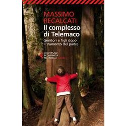 Il Complesso Di Telemaco. Genitori E Figli Dopo Il Tramonto Del Padre Il Complesso Di Telemaco. Genitori E Figli Dopo Il Tramonto Del Padre