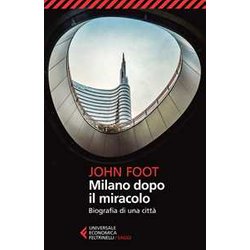 Milano Dopo Il Miracolo. Biografia Di Una Città Milano Dopo Il Miracolo. Biografia Di Una CittÃ
