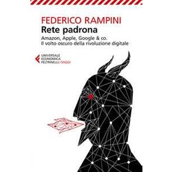 Rete Padrona. Amazon, Apple, Google & Co. Il Volto Oscuro Della Rivoluzione Digitale Rete Padrona. Amazon, Apple, Google & Co. Il Volto Oscuro Della Rivoluzione Digitale