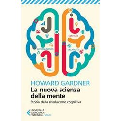 La Nuova Scienza Della Mente. Storia Della Rivoluzione Cognitiva