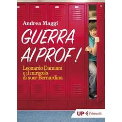 Guerra Ai Prof! Leonardo Damiani E Il Miracolo Di Suor Bernardina Guerra Ai Prof! Leonardo Damiani E Il Miracolo Di Suor Bernardina