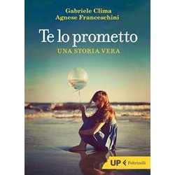 Te Lo Prometto. Una Storia Vera Te Lo Prometto. Una Storia Vera