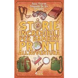 Storie Incredibili Per Bambini Pronti All'avventura Storie Incredibili Per Bambini Pronti All'avventura