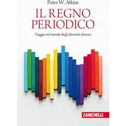 Il Regno Periodico. Viaggio Nel Mondo Degli Elementi Chimici Il Regno Periodico. Viaggio Nel Mondo Degli Elementi Chimici