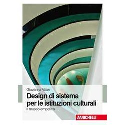 Design Di Sistema Per Le Istituzioni Culturali. Il Museo Empatico Design Di Sistema Per Le Istituzioni Culturali. Il Museo Empatico