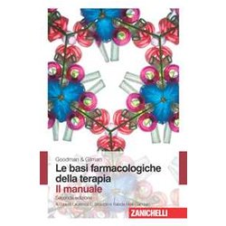 Goodman & Gilman. Le Basi Farmacologiche Della Terapia. Il Manuale Goodman & Gilman. Le Basi Farmacologiche Della Terapia. Il Manuale