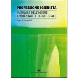 Professione Igienista. Manuale Dell'igiene Ambientale E Territoriale Professione Igienista. Manuale Dell'igiene Ambientale E Territoriale