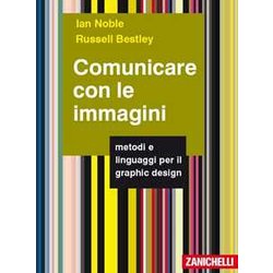 Comunicare Con Le Immagini. Metodi E Linguaggi Per Il Graphic Design Comunicare Con Le Immagini. Metodi E Linguaggi Per Il Graphic Design