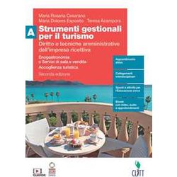 Strumenti Gestionali Per Il Turismo. Diritto E Tecniche Amministrative Dell'impresa Ricettiva. Enogastronomia E Servizi Di Sala E Vendita. Accoglienza ... Le Scuole Superiori. Con Conte... (Vol. A) Strumenti Gestionali Per Il Turismo. Diritto E Tecniche Amministrative Dell'impresa Ricettiva. Enogastronomia E Servizi Di Sala E Vendita. Accoglienza ... Le Scuole Superiori. Con Conte... (Vol. A)