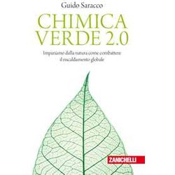 Chimica Verde 2.0. Impariamo Dalla Natura Come Combattere Il Riscaldamento Globale Chimica Verde 2.0. Impariamo Dalla Natura Come Combattere Il Riscaldamento Globale