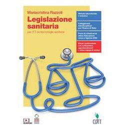 Legislazione Sanitaria. Vol. Unico. Per Itt Biotecnologie Sanitarie. Per Le Scuole Superiori. Con Contenuto Digitale (Fornito Elettronicamente) Legislazione Sanitaria. Vol. Unico. Per Itt Biotecnologie Sanitarie. Per Le Scuole Superiori. Con Contenuto Digitale (Fornito Elettronicamente)