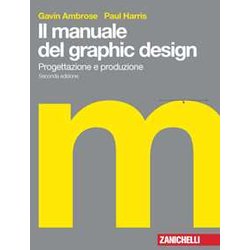Il Manuale Del Graphic Design. Progettazione E Produzione Il Manuale Del Graphic Design. Progettazione E Produzione