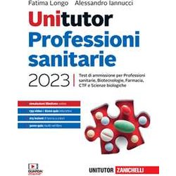Unitutor Professioni Sanitarie 2023. Test Di Ammissione Per Professioni Sanitarie, Biotecnologie, Farmacia, Ctf, Scienze Biologiche. Con E-Book Unitutor Professioni Sanitarie 2023. Test Di Ammissione Per Professioni Sanitarie, Biotecnologie, Farmacia, Ctf, Scienze Biologiche. Con E-Book