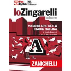 Lo Zingarelli Minore. Vocabolario Della Lingua Italiana. Versione Plus. Con Contenuto Digitale (Fornito Elettronicamente). Con Contenuto Digitale Per Download Lo Zingarelli Minore. Vocabolario Della Lingua Italiana. Versione Plus. Con Contenuto Digitale (Fornito Elettronicamente). Con Contenuto Digitale Per Download