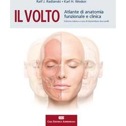 Il Volto. Atlante Di Anatomia Funzionale E Clinica Il Volto. Atlante Di Anatomia Funzionale E Clinica
