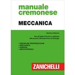 Manuale cremonese di meccanica. Per gli Ist. tecnici a indirizzo meccanica, meccatronica ed energia