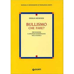 Bullismo Che Fare? Prevenzione E Strategie D'intervento Nella Scuola Bullismo Che Fare? Prevenzione E Strategie D'intervento Nella Scuola
