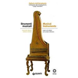 Strumenti Musicali. Guida Alle Collezioni Medicee E Lorenesi. Collezione Del Conservatorio Luigi Cherubini. Ediz. Illustrata Strumenti Musicali. Guida Alle Collezioni Medicee E Lorenesi. Collezione Del Conservatorio Luigi Cherubini. Ediz. Illustrata