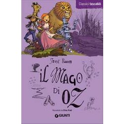 Il Mago Di Oz: Raccontato Da Elisa Prati Il Mago Di Oz: Raccontato Da Elisa Prati
