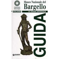Museo Nazionale Del Bargello. La Guida Ufficiale Museo Nazionale Del Bargello. La Guida Ufficiale