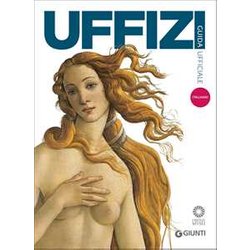Galleria Degli Uffizi. Guida Ufficiale. Tutte Le Opere Galleria Degli Uffizi. Guida Ufficiale. Tutte Le Opere