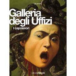Galleria Degli Uffizi. I Capolavori. Ediz. Illustrata Galleria Degli Uffizi. I Capolavori. Ediz. Illustrata