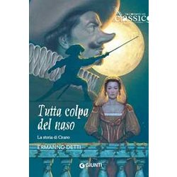 Tutta Colpa Del Naso. La Storia Di Cirano Tutta Colpa Del Naso. La Storia Di Cirano