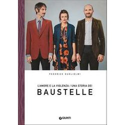 L'amore E La Violenza. Una Storia Dei Baustelle L'amore E La Violenza. Una Storia Dei Baustelle